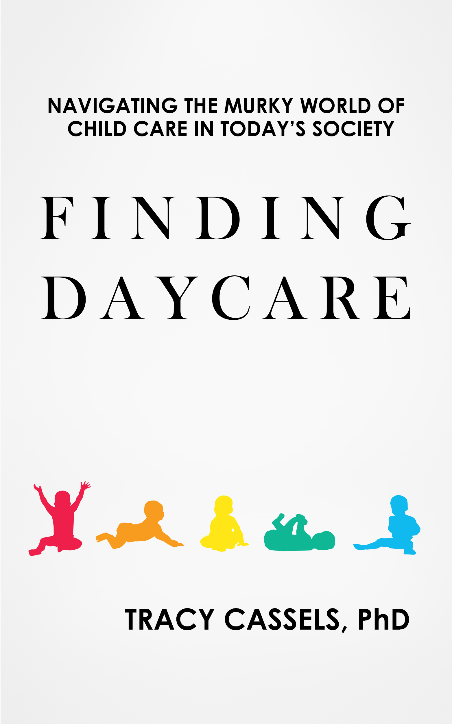 Finding Daycare: Navigating the Murky World of Child Care in Today\u2019s ...